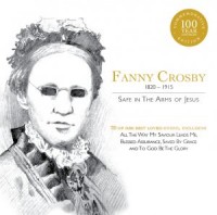 Safe In The Arms Of Jesus: Fanny Crosby